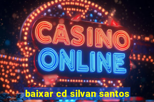 baixar cd silvan santos